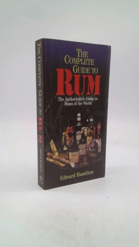 The Complete Guide to Rum: An Authoritative Guide to Rums of the World (Complete Pocket Guides)