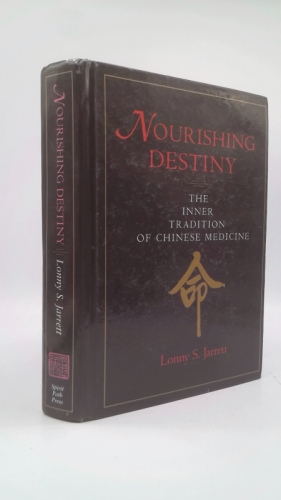 Nourishing Destiny: The Inner Tradition of Chinese Medicine