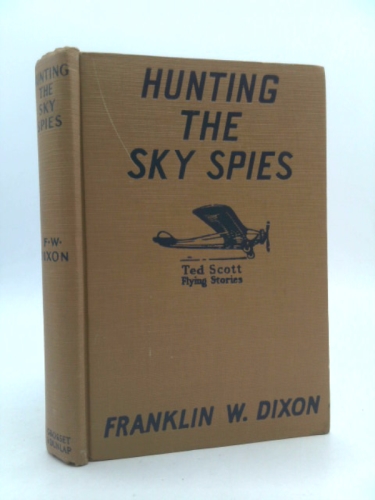 HUNTING THE SPY SKIES: OR TESTING THE INVISIBLE PLANE: TED SCOTT FLYING STORIES.