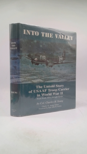 Into the valley: The untold story of USAAF Troop Carrier in World War II, from North Africa through Europe