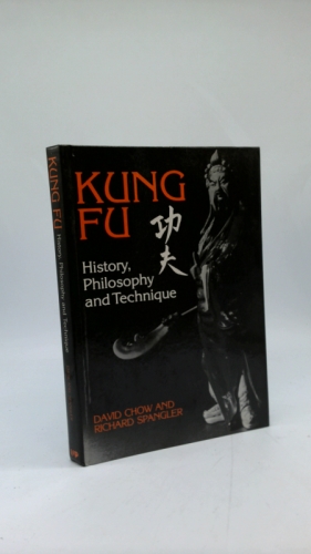 Kung Fu: History, Philosophy and Technique