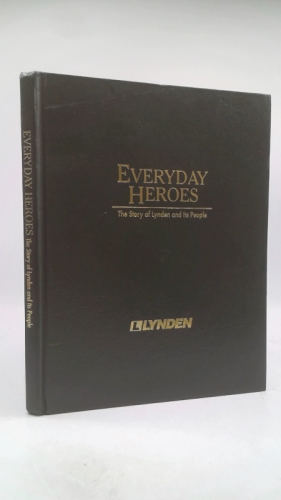 Everyday Heroes. The Story of Lynden and Its People. Part I by Ramon Heller : Part II by Shirley Ashenbrenner