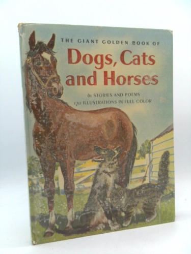 The giant golden book of dogs, cats, and horses;: 61 stories and poems, (A Giant golden book)