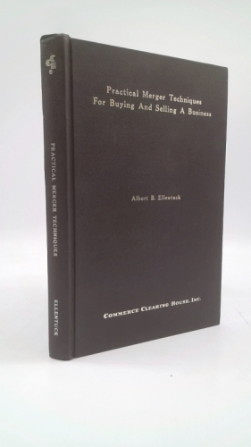 Practical merger techniques for buying and selling a business: Successful tax and financial strategies,
