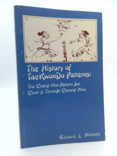 The History of Taekwon-Do Patterns: The Chang-Hon Pattern Set Chon-Ji through Choong-Moo