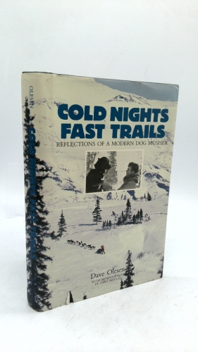 Cold Nights: Fast Trails : Reflections of a Modern Dog Musher