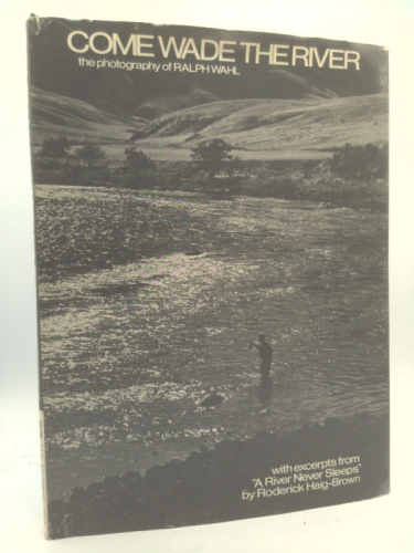 Come Wade the River (with excerpts from A River Never Sleeps)