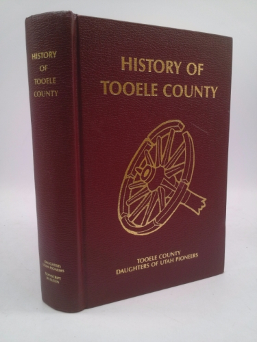 History of Tooele County / Tooele County Daughters of the Utah Pioneers