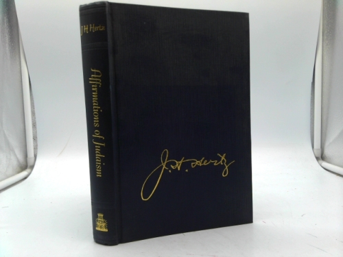 Affirmations of Judaism: Selected works from the writings of Chief Rabbi Joseph H. Hertz : published on the occasion of the centenary of his birth