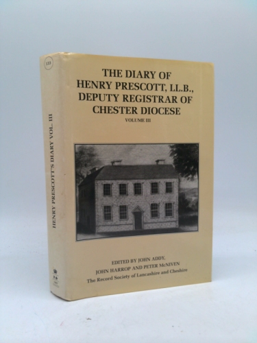 The diary of Henry Prescott, LL.B. Deputy Registrar of Chester Diocese