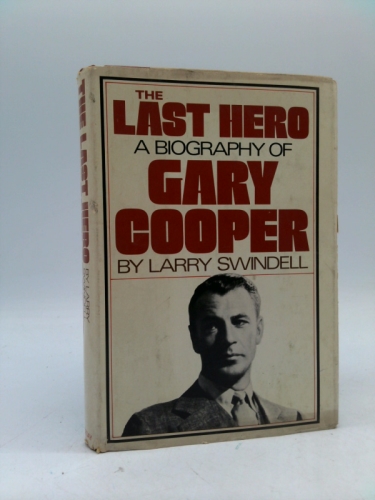The Last Hero: A Biography of Gary Cooper