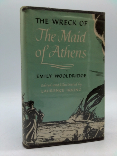 The wreck of the Maid of Athens : being the journal of Emily Wooldridge, 1869-1870