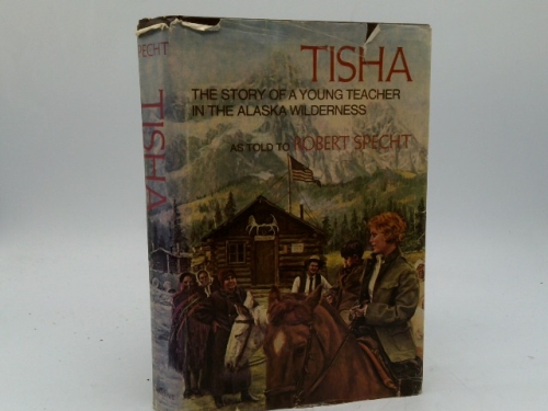Tisha: The Story of a Young Teacher in the Alaska Wilderness