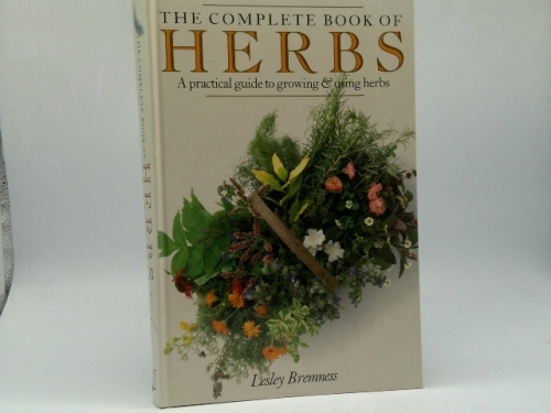 The Complete Book of Herbs: A Practical Guide to Growing and Using Herbs