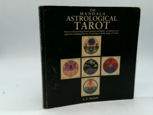 The M.A.N.D.A.L.A Astrological Tarot: Discover the Meaning of Past, Present and Future- An Entirely New Approach Combining the Art of Astrology with the Magic of Tarot