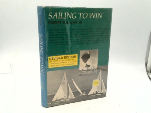 Sailing To Win. Revised edition with New Racing Rules.