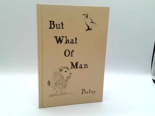 But What of Man (Poetry)