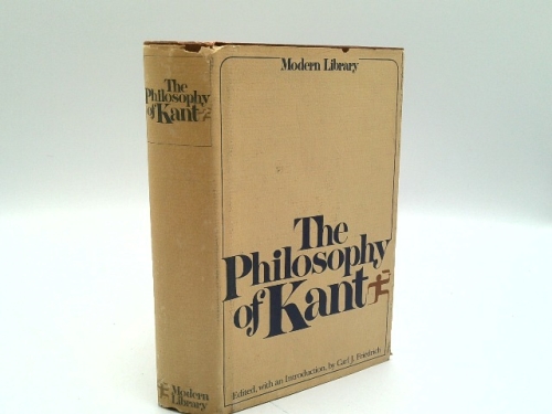 The Philosophy of Kant: Immanuel Kant's Moral and Political Writings