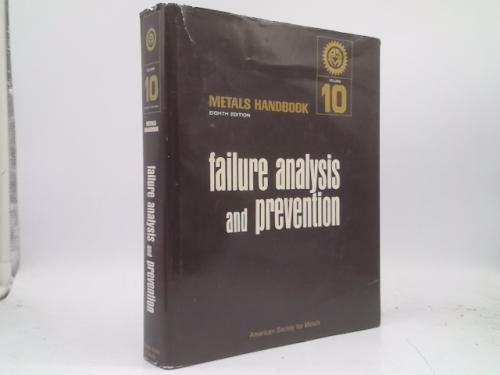 Metals Handbook, 8th Edition. Volume 10: Failure Analysis & Prevention