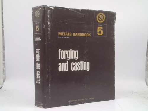 Metals Handbook: Forging and Casting, Vol. 5, 8th Edition