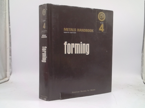Metals Handbook, 8th Edition. Volume 4: Forming
