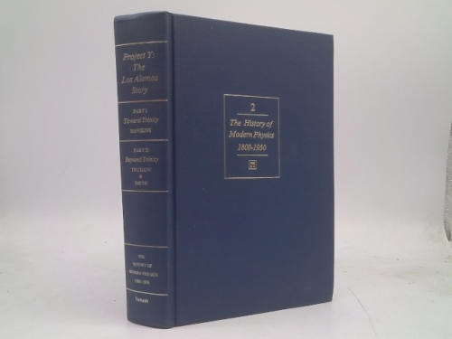 Project Y: The Los Alamos Story (History of Modern Physics, 1800-1950)
