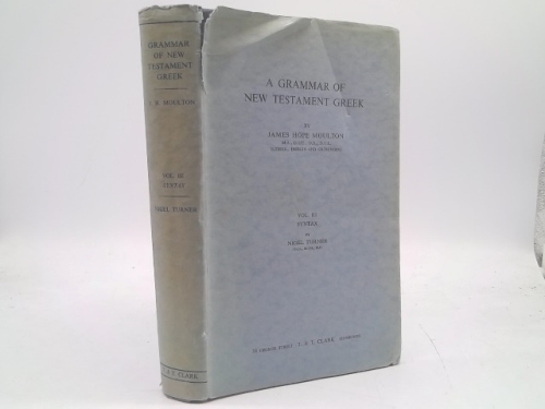 A Grammar of New Testament Greek: Volume III: Syntax