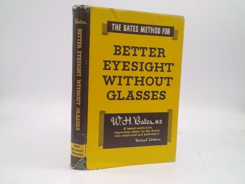 The Bates Method For Better Eyesight Without Glasses