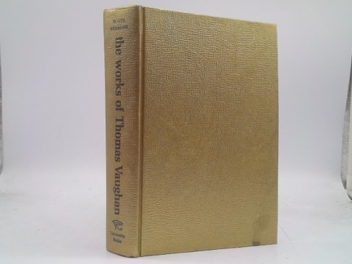 The works of Thomas Vaughan, mystic and alchemist: