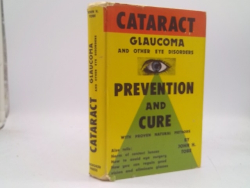 Cataract, glaucoma and other eye disorders;: Prevention and cure with proven natural methods
