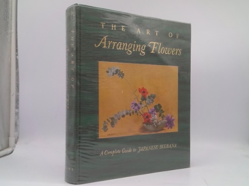The Art of Arranging Flowers: A Complete Guide to Japanese Ikebana