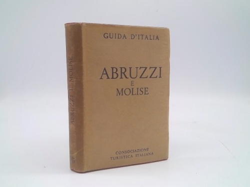 ABRUZZI E MOLISE: GUIDA D'ITALIA DEL TOURING CLUB ITALIANO. Con 9 carte geografiche, 8 piante di città, 6 piante di edifici, e 22 stemmi.