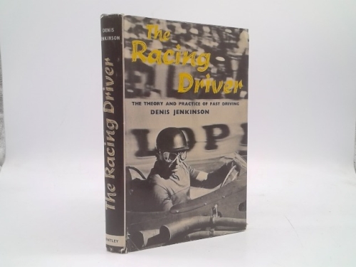 The racing driver: The theory and practice of fast driving, / Denis Jenkinson