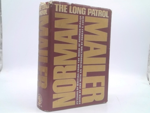 The Long Patrol: 25 Twenty-Five Years of Writing from the Work of Norman Mailer
