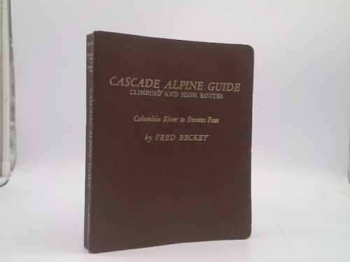 CASCADE ALPINE GUIDE Climbing and High Routes Columbia River to Stevens Pass