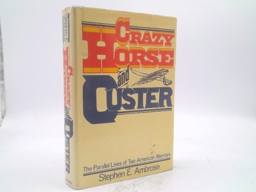 Crazy Horse and Custer: The Parallel Lives of Two American Warriors