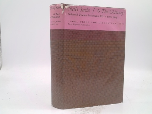 O The Chimneys: Selected Poems of Nelly Sachs