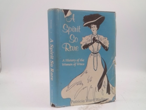 A Spirit So Rare: A History of the Women of Waco