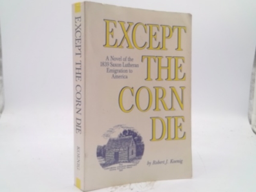 Except the corn die