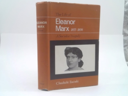 Life of Eleanor Marx, 1855-98: Socialist Tragedy