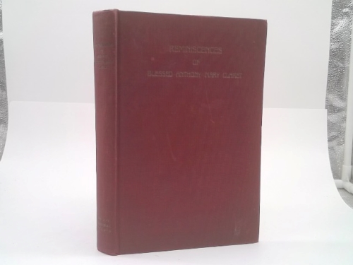 Reminiscences of Blessed Anthony Mary Claret Archbishop and Founder