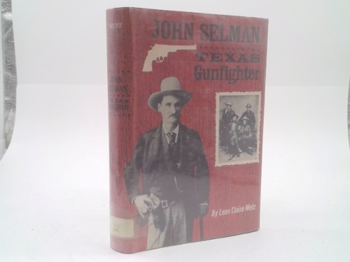John Selman, Texas Gunfighter
