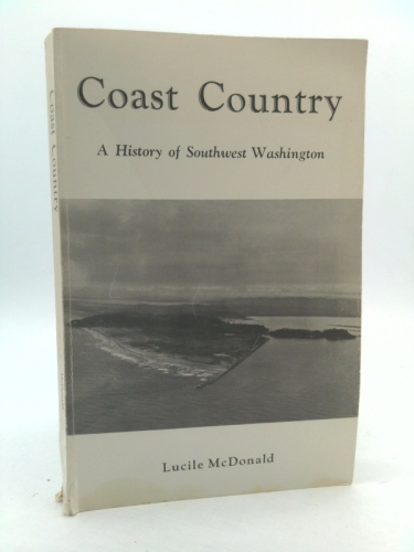 Coast Country, A History of Southwest Washington