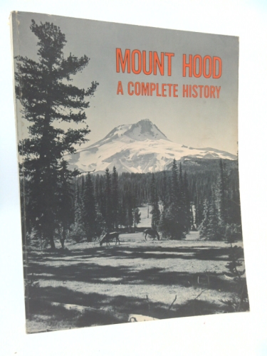 Mount Hood - A Complete History