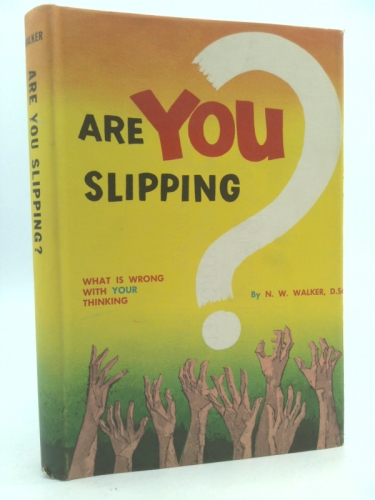 Are you slipping;: What's wrong with your thinking,