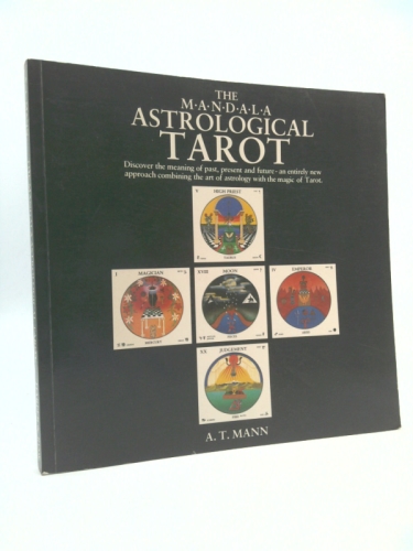 The M.A.N.D.A.L.A Astrological Tarot: Discover the Meaning of Past, Present and Future- An Entirely New Approach Combining the Art of Astrology with the Magic of Tarot