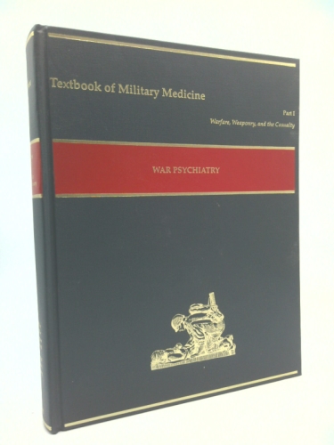 War Psychiatry (Textbook of Military Medicine: Part 1: Warfare, Weaponry, and the Casualty, Vol 4) Book Cover