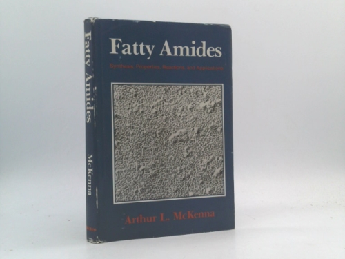Fatty Amides: Synthesis, Properties, Reactions, and Applications