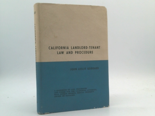 California landlord and tenant law and procedure, with forms;: Including the law of apartment houses, hotels, and other multiple family dwellings, law of oil and gas leases, unlawful detainer