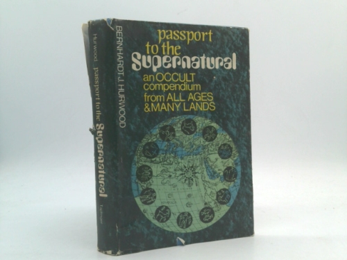Passport to the Supernatural: An Occult Compendium from All Ages and Many Lands